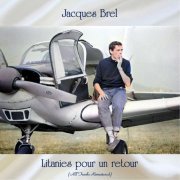 Jacques Brel - Litanies pour un retour (All Tracks Remastered) (2021)