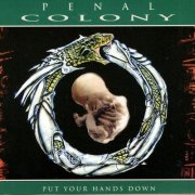 Penal Colony - Put Your Hands Down (1994)