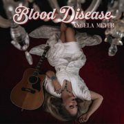 Angela Meyer - Blood Disease (2025)