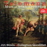 Jiří Stivín, Collegium Quodlibet - Telemann: Music with Recorder (2000)