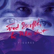 Fred Escoffier & Palm Unit - Figures (2021) [Hi-Res]