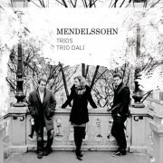 Trio Dali - Mendelssohn : Piano Trios Nos.1 & 2 (2015)