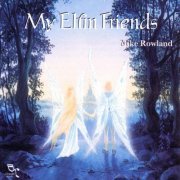 Mike Rowland - My Elfin Friends (1998)