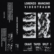 Lorenzo Mancino, Videotraum - Crave Tapes Split I (2023)