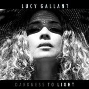 Lucy Gallant - Darkness to Light (2019)