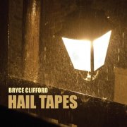 Bryce Clifford, Brother Superior - Hail Tapes (2010)