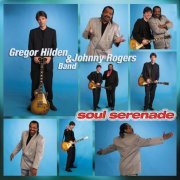 Gregor Hilden & Johnny Rogers Band - Soul Serenade (2001)