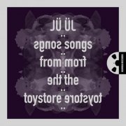 Ju - Songs from the Toystore (2023) [Hi-Res]