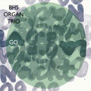 BHS Organ Trio - Go (2011)