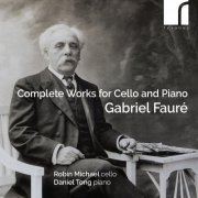 Robin Michael, Daniel Tong - Fauré: Complete Works for Cello and Piano (2024) [Hi-Res]