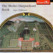 Aapo Hakkinen - The Medici Harpsichord Book (2006)