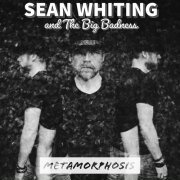 Sean Whiting And The Big Badness - Metamorphosis (2023) [Hi-Res]