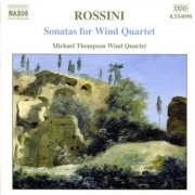 Michael Thompson Wind Ensemble - Rossini: Sonatas for Wind Quartet Nos. 1-6 (2002)