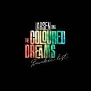 Larsen and the Coloured Dreams - Bucket List (2022) [Hi-Res]