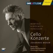 Johannes Moser, Deutsche Radio Philharmonie, Christoph Poppen - Martinů, Hindemith, Honegger: Cello Concertos (2011)