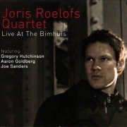 Joris Roelofs Quartet - Live At The Bimhuis (2011)