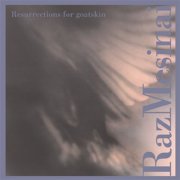 Raz Mesinai - Resurrections For Goatskin (2003)