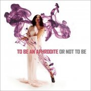 Marjolaine Reymond - To Be An Aphrodite Or Not To Be (2013) [Hi-Res]