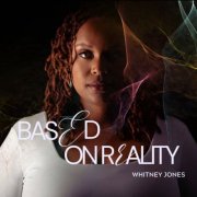 Whitney Jones - Based On Reality (2025)