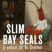 Slim Bay Seals - El gabinet del Dr. Crustaci (2021)