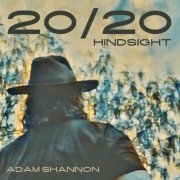 Adam Shannon - 20 / 20 Hindsight (2021)