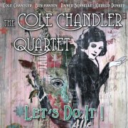 Cole Chandler Quartet - Let's Do It! (2021) [Hi-Res]