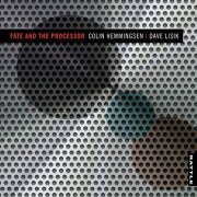 Colin Hemmingsen & Dave Lisik - Fate and the Processor (2011)