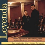 Fernando Gentile, Laura Brunetti - Leyenda: Argentinian works for Cello and Piano (2020)