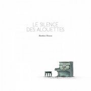 Matthieu Thonon - Le silence des alouettes (2019) [Hi-Res]