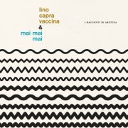 Lino Capra Vaccina, Mai Mai Mai - I Racconti di Aretusa (2025)