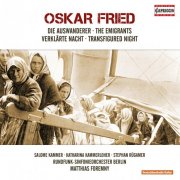 Rundfunk-Sinfonieorchester Berlin, Matthias Foremny - Oskar Fried: The Emigrants & Transfigured Night (2010)