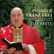 Pfarrer Franz Brei - Goldene Lebenslieder - Das Beste (2023) Hi-Res