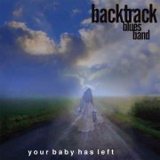 Backtrack Blues Band - Your Baby Has (2020)