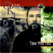 Glenn Kaiser - Time Will Tell (1999)