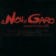 Andre Ceccarelli, David Linx - A Nous Garo (2013)