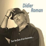 Didier Roman - SUR LES PAS D'UN HOMME (2026)