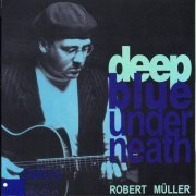 Robert Müller - Deep Blue Underneath (2000)