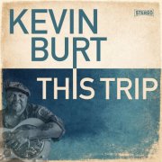 Kevin Burt - This Trip (2026) [Hi-Res]