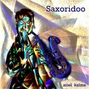 Ariel Kalma - Saxoridoo (2020)