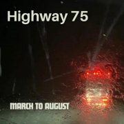 March To August - Highway 75 (2026)