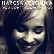 Harcsa Veronika - You Don't Know It's You (Japan 2007)