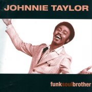 Johnnie Taylor - Funk Soul Brother (2006)