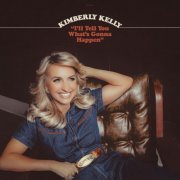 Kimberly Kelly - "I'll Tell You What's Gonna Happen" (2022) [Hi-Res]