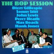 Dizzy Gillespie,Sonny Stitt,John Lewis,Percy Heath,Max Roach,Hank Jones - The Bop Session (1975) LP