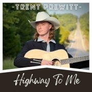 Trent Prewitt - Highway To Me (2023)