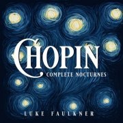 Luke Faulkner - Chopin: Complete Nocturnes (2021)