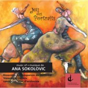 Ensemble contemporain de Montréal (ECM+) and Veronique Lacroix - Sokolovic, A.: Jeu des Portraits (2012)