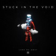 Lure Me Away - Stuck In The Void (2024)