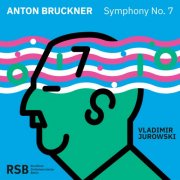 Rundfunk-Sinfonieorchester Berlin, Vladimir Jurowski - Bruckner: Symphony No. 7 (2024) [Hi-Res]