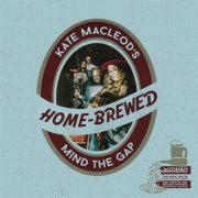 Kate MacLeod's Mind the Gap - Home-Brewed (2026)